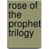 Rose of the Prophet Trilogy by Margaret Weiss