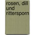 Rosen, Dill und Rittersporn