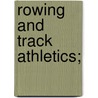 Rowing And Track Athletics; door Crowther Samuel