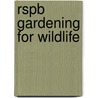 Rspb Gardening For Wildlife door Adrian Thomas