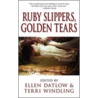 Ruby Slippers, Golden Tears by Terri Windling