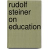 Rudolf Steiner On Education by Roy Wilkinson