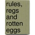 Rules, Regs And Rotten Eggs