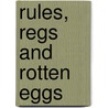 Rules, Regs And Rotten Eggs by Henry R.F. Keating