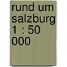 Rund um Salzburg 1 : 50 000 by Unknown