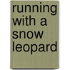 Running With A Snow Leopard by Pamela Beasant