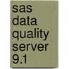 Sas Data Quality Server 9.1 by Sas Institute Inc.