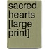 Sacred Hearts [Large Print]