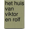 het huis van Viktor en Rolf