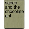 Saeeb and the Chocolate Ant door Joel Grettenberg