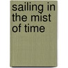 Sailing in the Mist of Time by John Howard Reid