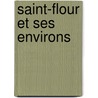 Saint-Flour Et Ses Environs door H. Boubounelle