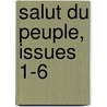 Salut Du Peuple, Issues 1-6 by Unknown