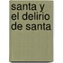 Santa y El Delirio de Santa