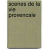 Scenes De La Vie Provencale by Frederic Mistral