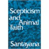 Scepticism And Animal Faith door Professor George Santayana