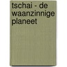 Tschai - de waanzinnige planeet by J. Morvan