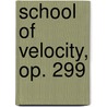 School of Velocity, Op. 299 by Czerny Carl
