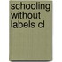 Schooling Without Labels Cl
