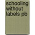 Schooling Without Labels Pb