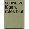 Schwarze Lügen, rotes Blut door Kjell Ericksson