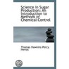 Science In Sugar Production door Thomas Hawkins Percy Heriot