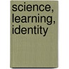Science, Learning, Identity door Wolff-Michael Roth