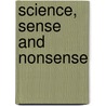 Science, Sense and Nonsense by Ph.D. Schwarcz Joe