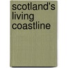 Scotland's Living Coastline door Scottish Natural Heritage
