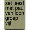 Set Lees! Met Paul van Loon groep vijf