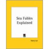 Sea Fables Explained (1883) door Henry Lee