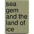 Sea Gem And The Land Of Ice