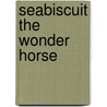 Seabiscuit the Wonder Horse by Meghan McCarthy