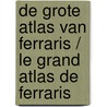 De grote Atlas van Ferraris / Le Grand Atlas de Ferraris