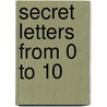 Secret Letters from 0 to 10 door Susie Morgenstern