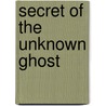 Secret of the Unknown Ghost door Onbekend