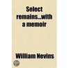 Select Remainswith A Memoir door William Nevins