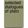 Selected Dialogues of Plato door Prof Benjamin Jowett
