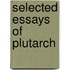 Selected Essays Of Plutarch