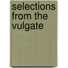 Selections From The Vulgate door Henry Julian White