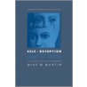 Self-Deception and Morality by Mike W. Martin