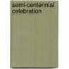 Semi-Centennial Celebration door R. P. Howard