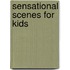 Sensational Scenes for Kids