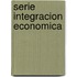 Serie Integracion Economica