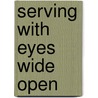 Serving with Eyes Wide Open by David Livermore