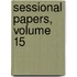 Sessional Papers, Volume 15