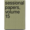 Sessional Papers, Volume 15 by Parliament Great Britain.