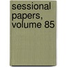 Sessional Papers, Volume 85 by Parliament Great Britain.