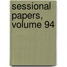 Sessional Papers, Volume 94 door Anonymous Anonymous