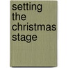 Setting the Christmas Stage door John Indermark